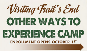 Other ways to eperience Trail's End Camp
